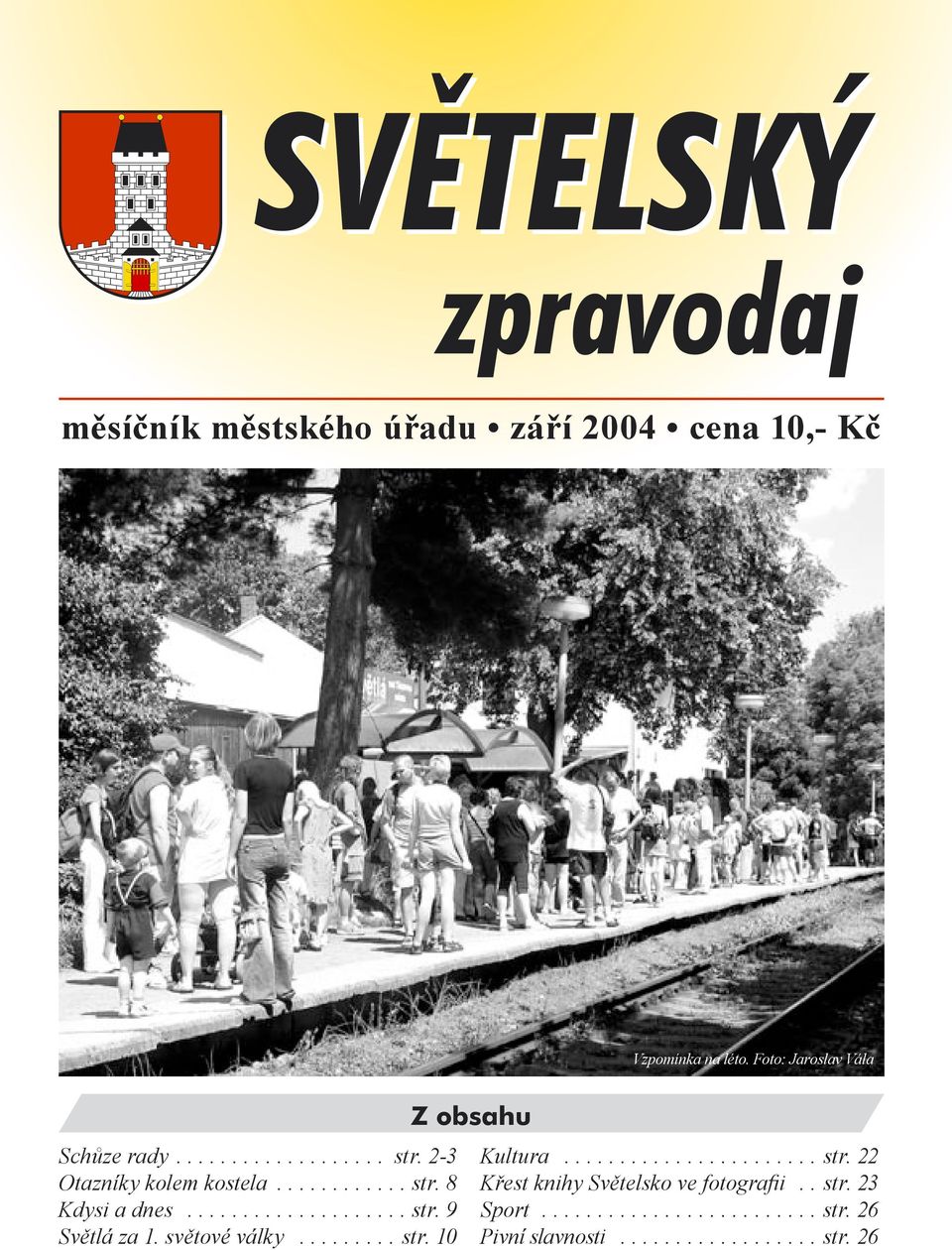 ........ str. 10 Z obsahu Kultura....................... str. 22 Křest knihy Světelsko ve fotografii.. str. 23 Sport.