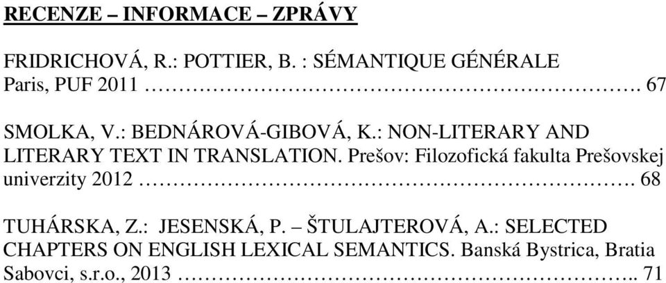 Prešov: Filozofická fakulta Prešovskej univerzity 2012. 68 TUHÁRSKA, Z.: JESENSKÁ, P.