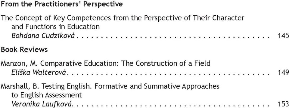 Comparative Education: The Construction of a Field Eliška Walterová.... 149 Marshall, B.