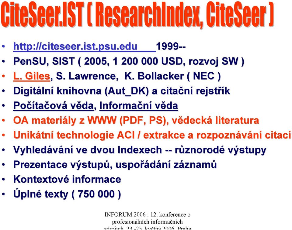 Bollacker ( NEC ) Digitáln lní knihovna (Aut_DK) a citační rejstřík Počíta tačová věda, Informační věda OA materiály z