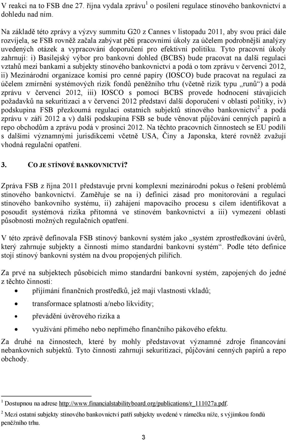 a vypracování doporučení pro efektivní politiku.