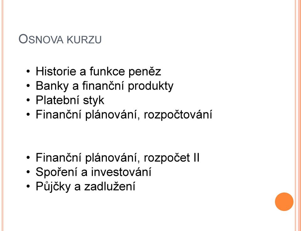 plánování, rozpočtování Finanční plánování,