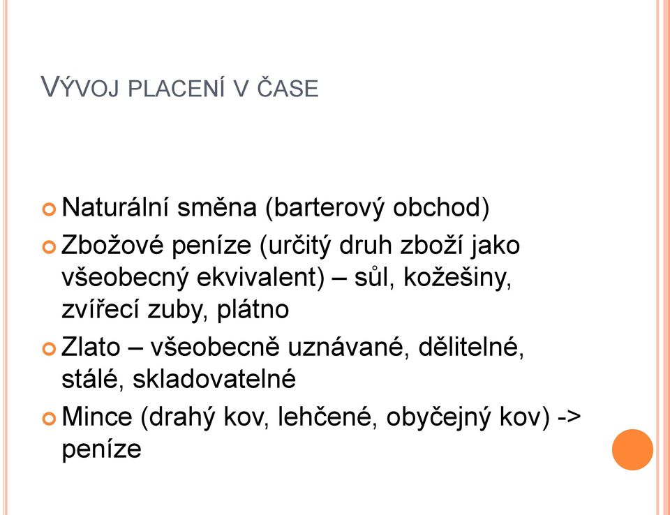 koţešiny, zvířecí zuby, plátno Zlato všeobecně uznávané,