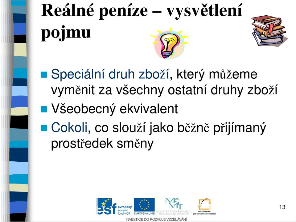 ostatní druhy zboží Všeobecný ekvivalent