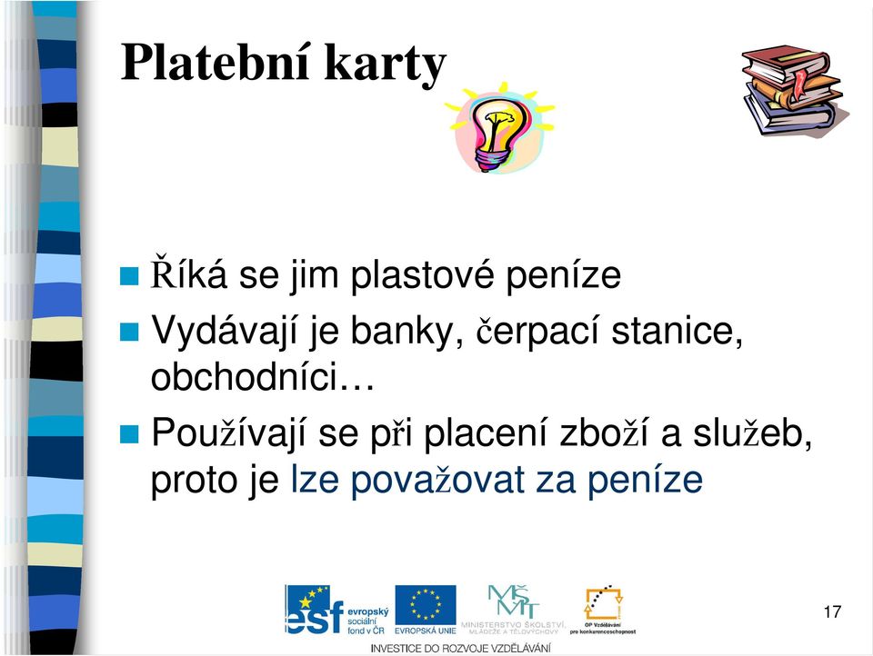 obchodníci Používají se při placení zboží