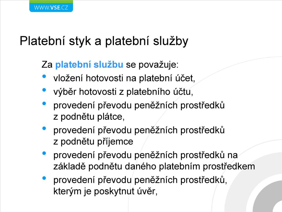 provedení převodu peněžních prostředků z podnětu příjemce provedení převodu peněžních prostředků na