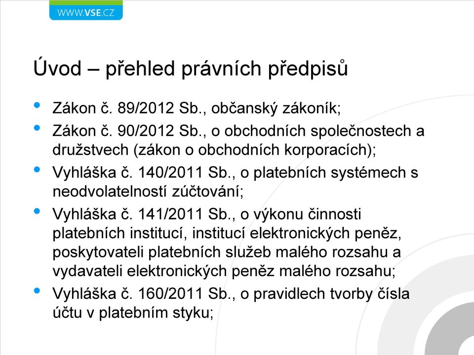 , o platebních systémech s neodvolatelností zúčtování; Vyhláška č. 141/2011 Sb.