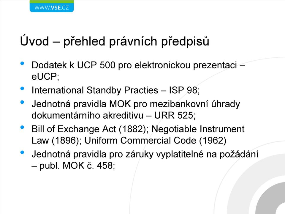 dokumentárního akreditivu URR 525; Bill of Exchange Act (1882); Negotiable Instrument Law