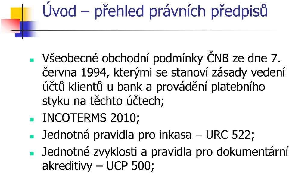 provádění platebního styku na těchto účtech; INCOTERMS 2010; Jednotná