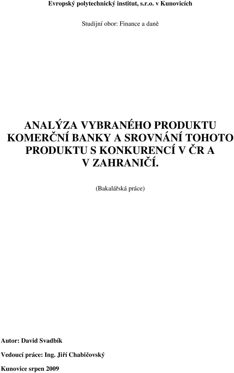 TOHOTO PRODUKTU S KONKURENCÍ V ČR A V ZAHRANIČÍ.