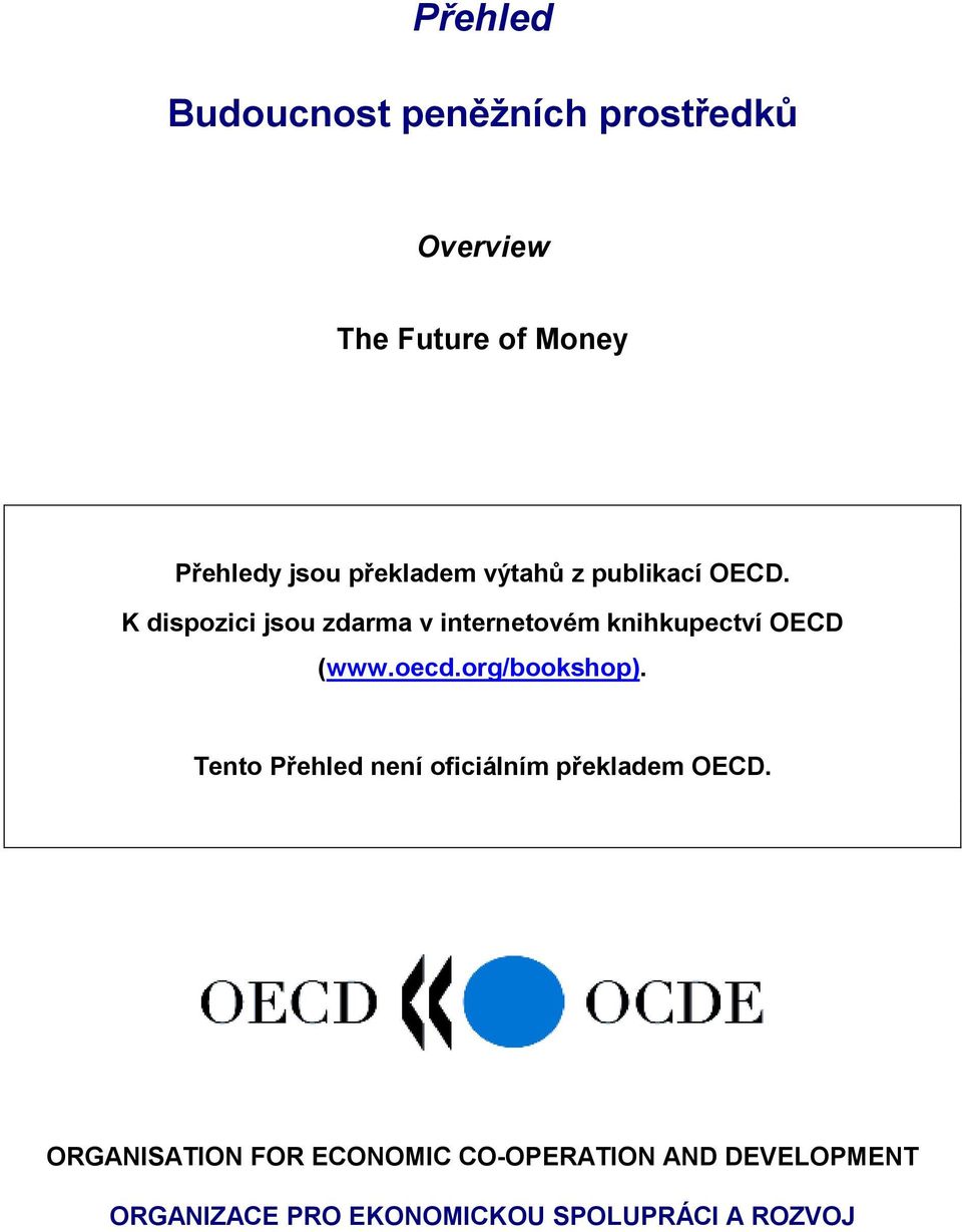 K dispozici jsou zdarma v internetovém knihkupectví OECD (www.oecd.org/bookshop).