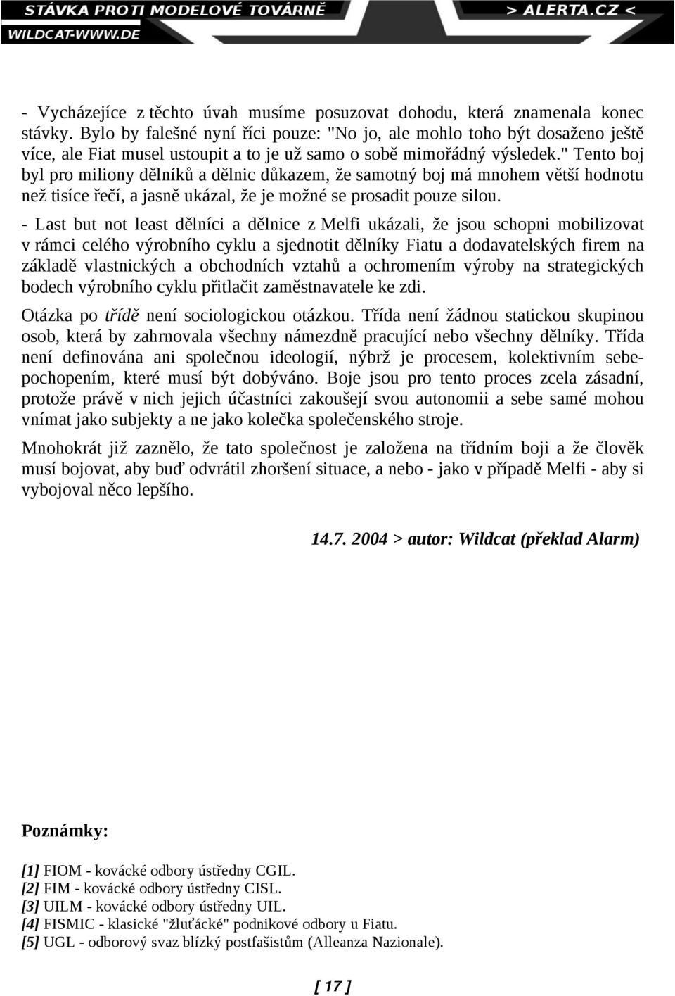 " Tento boj byl pro miliony dělníků a dělnic důkazem, že samotný boj má mnohem větší hodnotu než tisíce řečí, a jasně ukázal, že je možné se prosadit pouze silou.