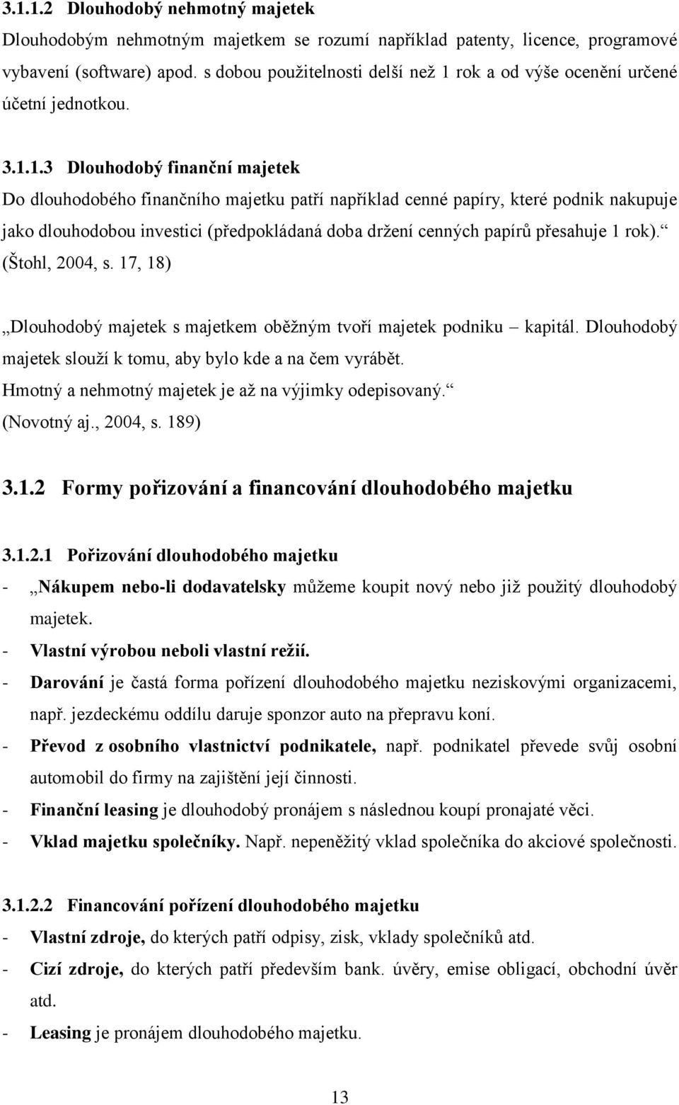 rok a od výše ocenění určené účetní jednotkou. 3.1.