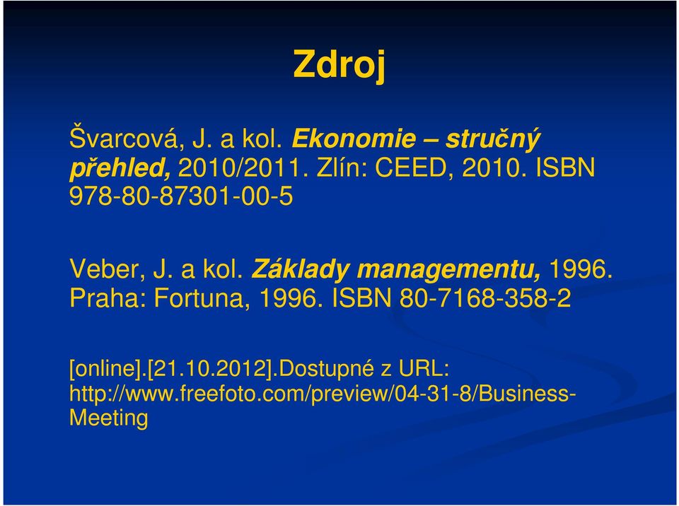 Základy managementu, 1996. Praha: Fortuna, 1996.