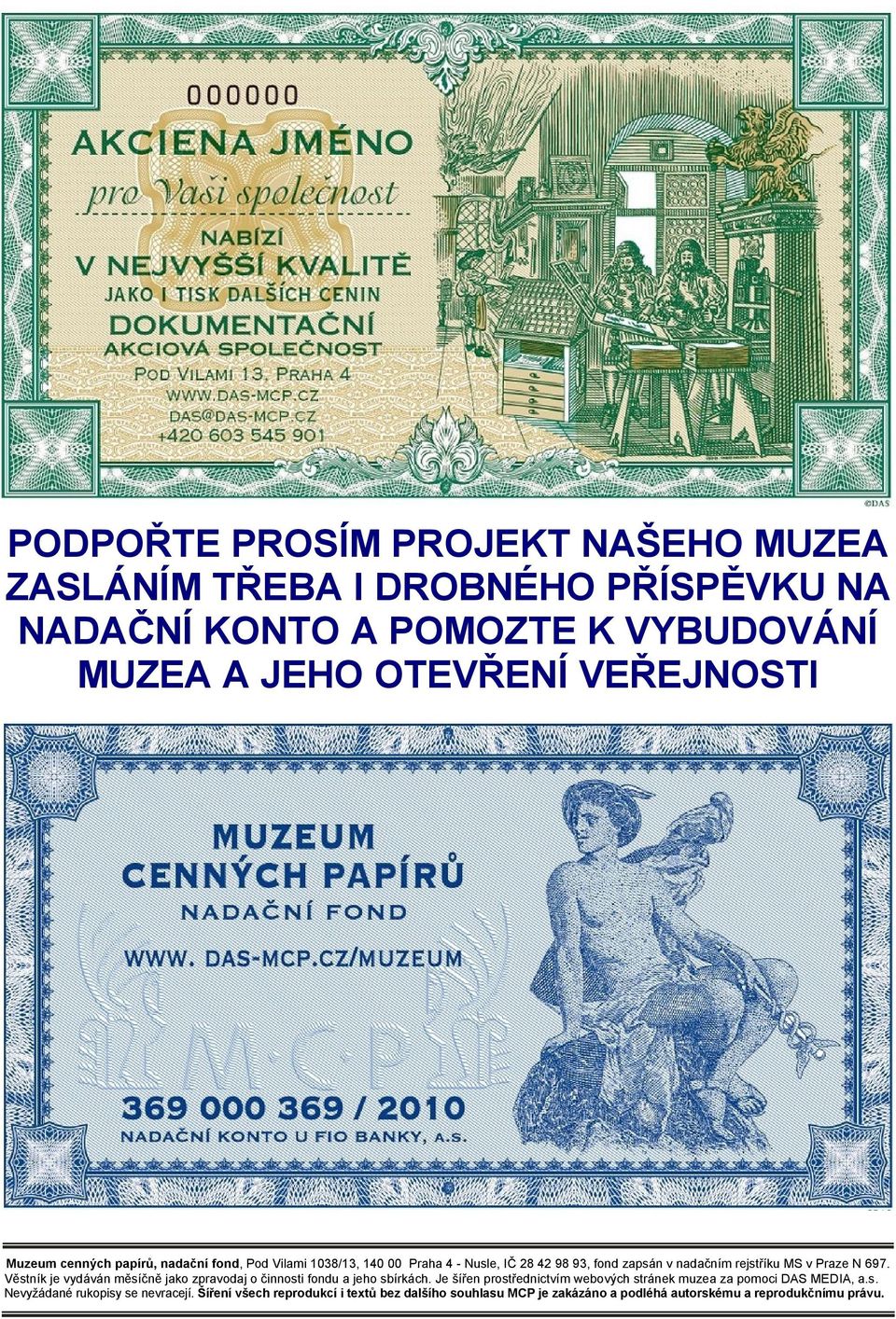 Věstník je vydáván měsíčně jako zpravodaj o činnosti fondu a jeho sbírkách. Je šířen prostřednictvím webových stránek muzea za pomoci DAS MEDIA, a.