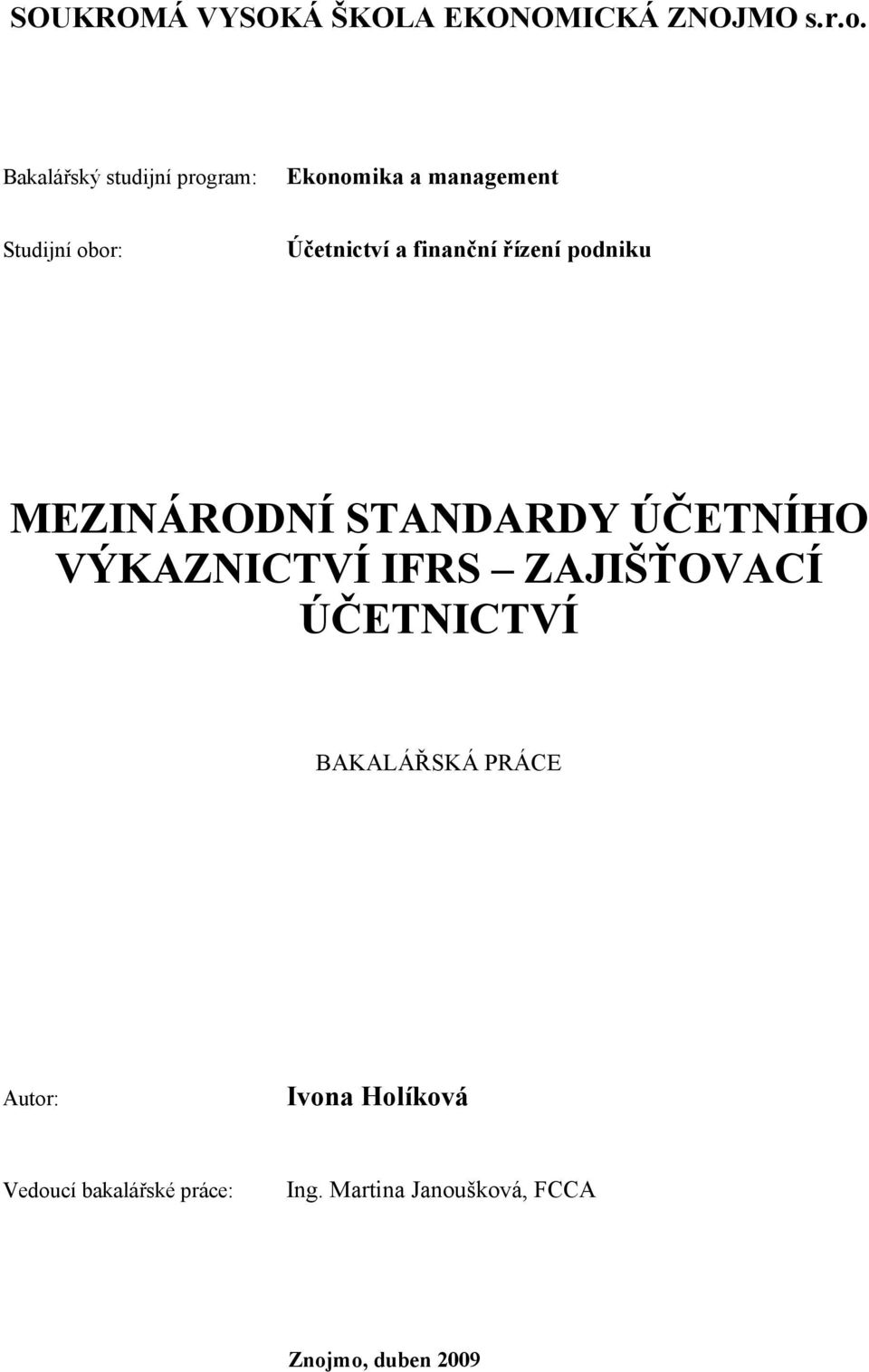 finanční řízení podniku MEZINÁRODNÍ STANDARDY ÚČETNÍHO VÝKAZNICTVÍ IFRS ZAJIŠŤOVACÍ