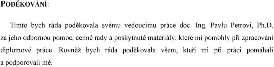 za jeho odbornou pomoc, cenné rady a poskytnuté materiály, které mi