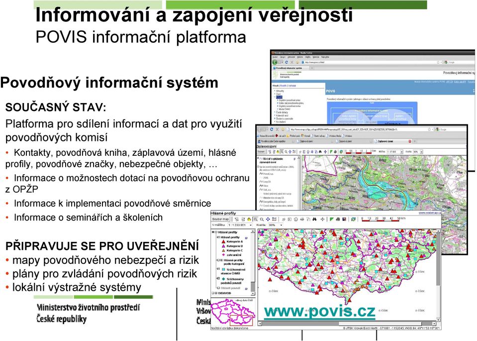 Informace o možnostech dotací na povodňovou ochranu z OPŽP Informace k implementaci povodňové směrnice Informace o seminářích a
