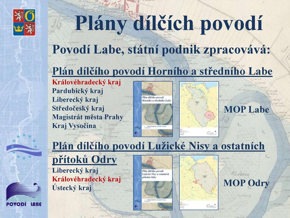 Středočeský kraj Magistrát města Prahy Kraj Vysočina Plán dílčího povodí Lužické