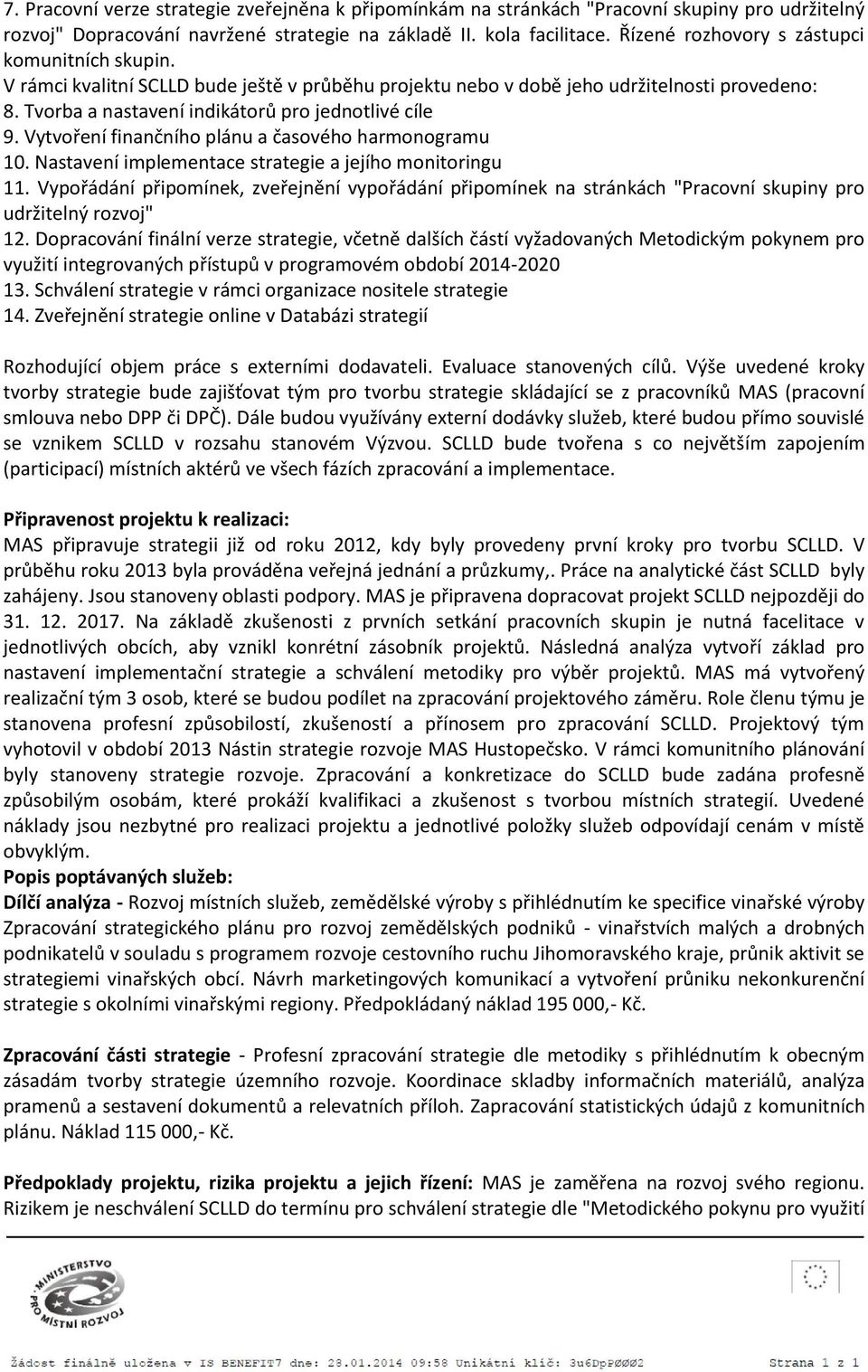 Vytvoření finančního plánu a časového harmonogramu 10. Nastavení implementace strategie a jejího monitoringu 11.