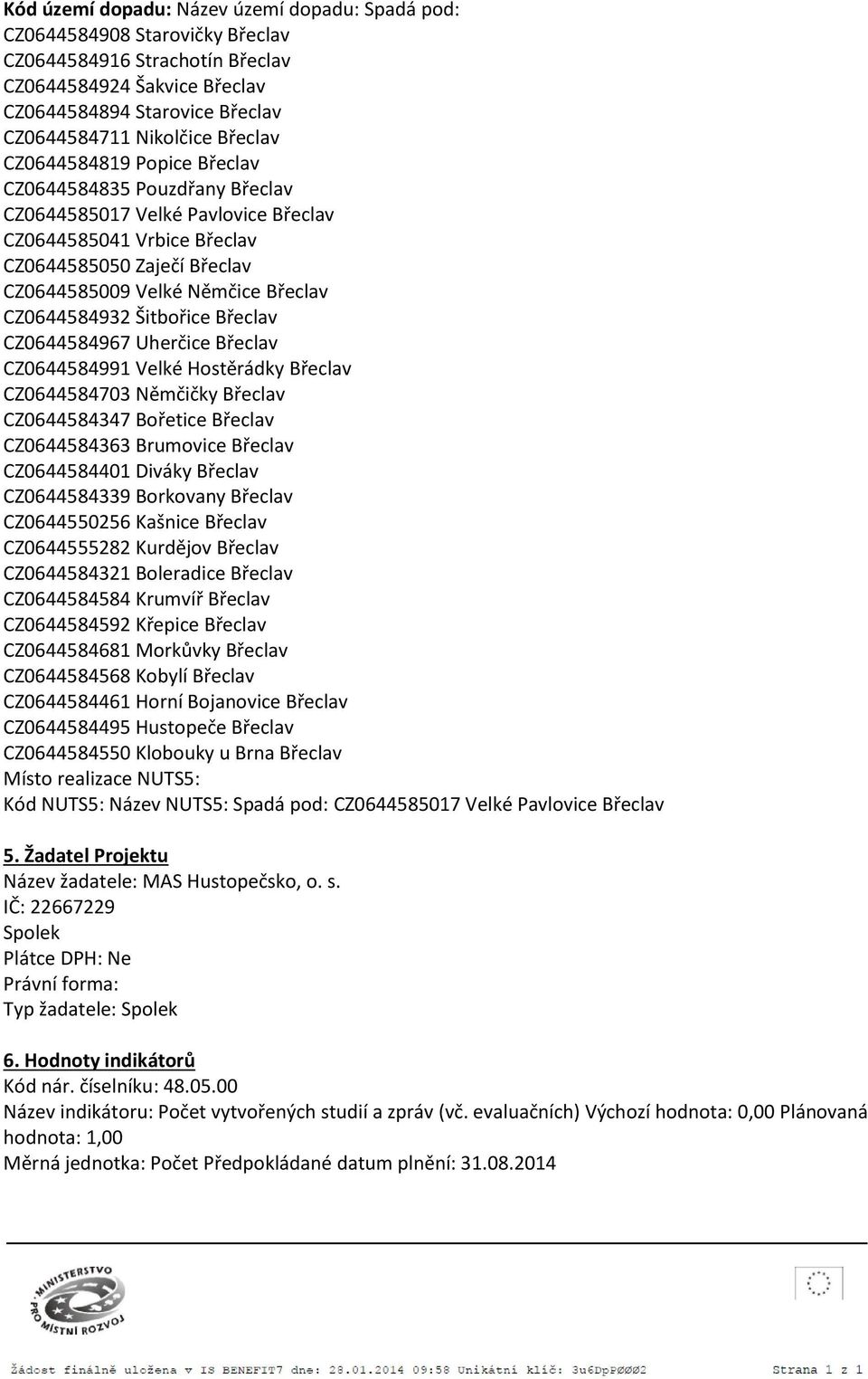 CZ0644584932 Šitbořice Břeclav CZ0644584967 Uherčice Břeclav CZ0644584991 Velké Hostěrádky Břeclav CZ0644584703 Němčičky Břeclav CZ0644584347 Bořetice Břeclav CZ0644584363 Brumovice Břeclav