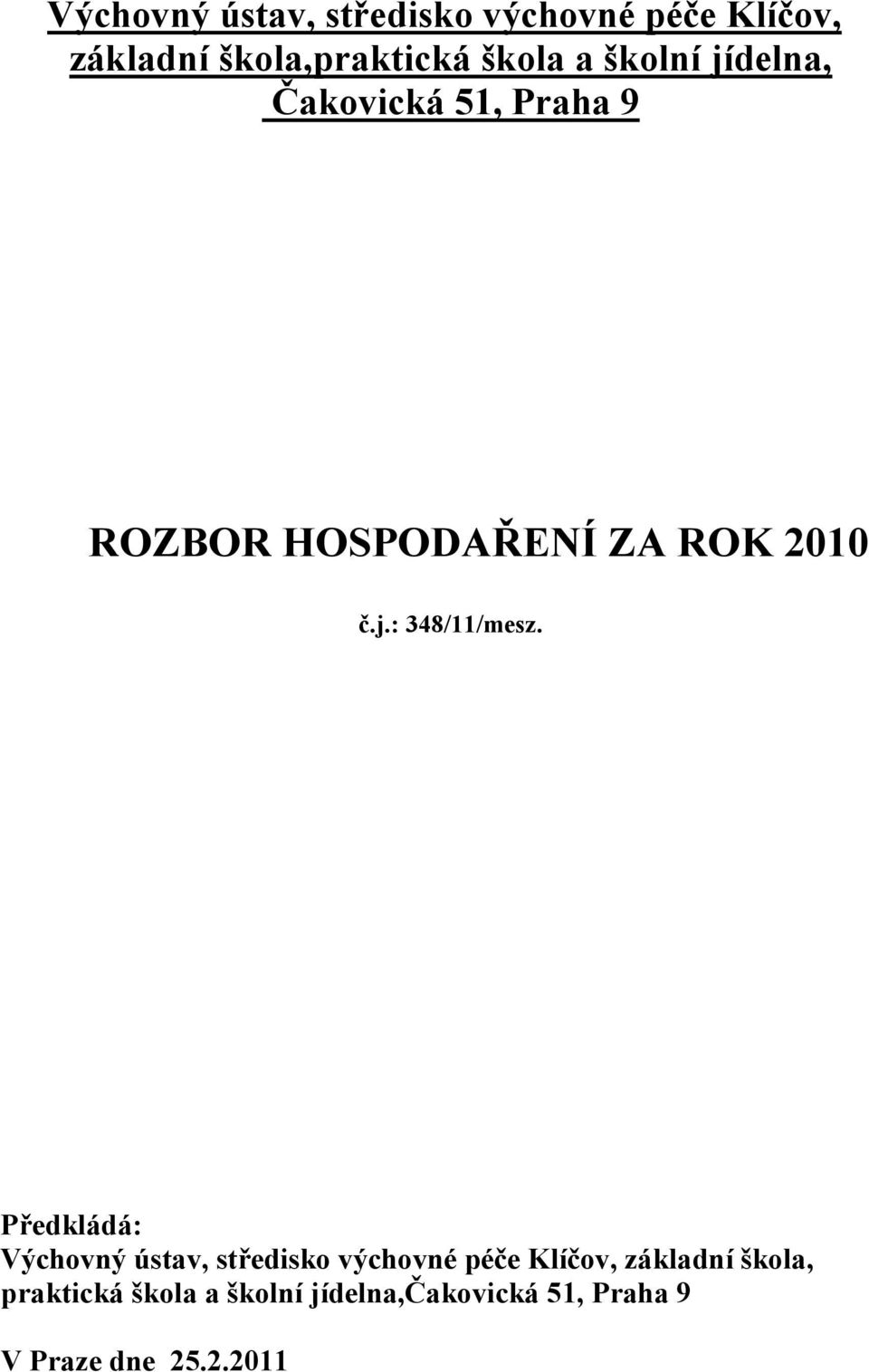 Předkládá: Výchovný ústav, středisko výchovné péče Klíčov, základní škola,