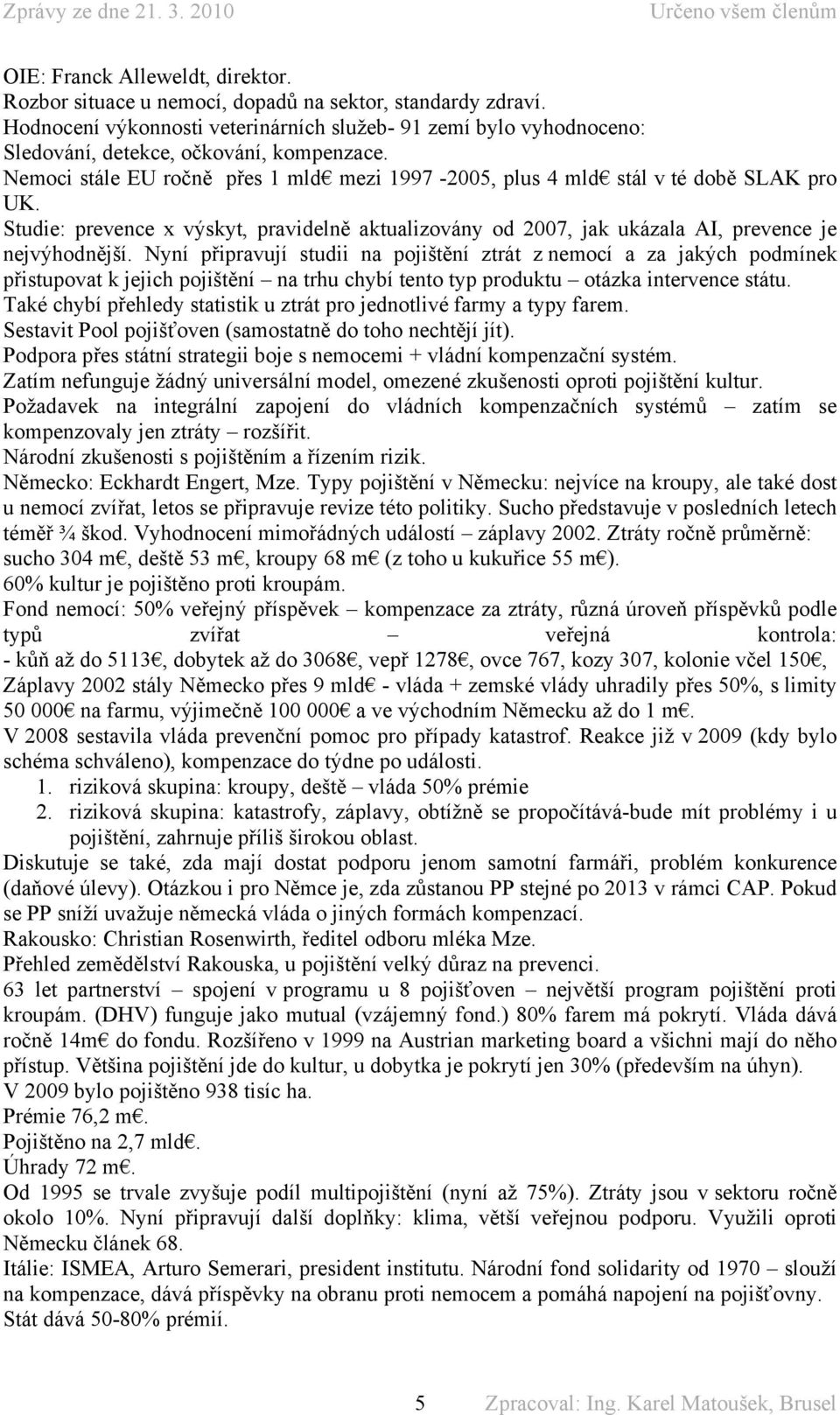 Studie: prevence x výskyt, pravidelně aktualizovány od 2007, jak ukázala AI, prevence je nejvýhodnější.