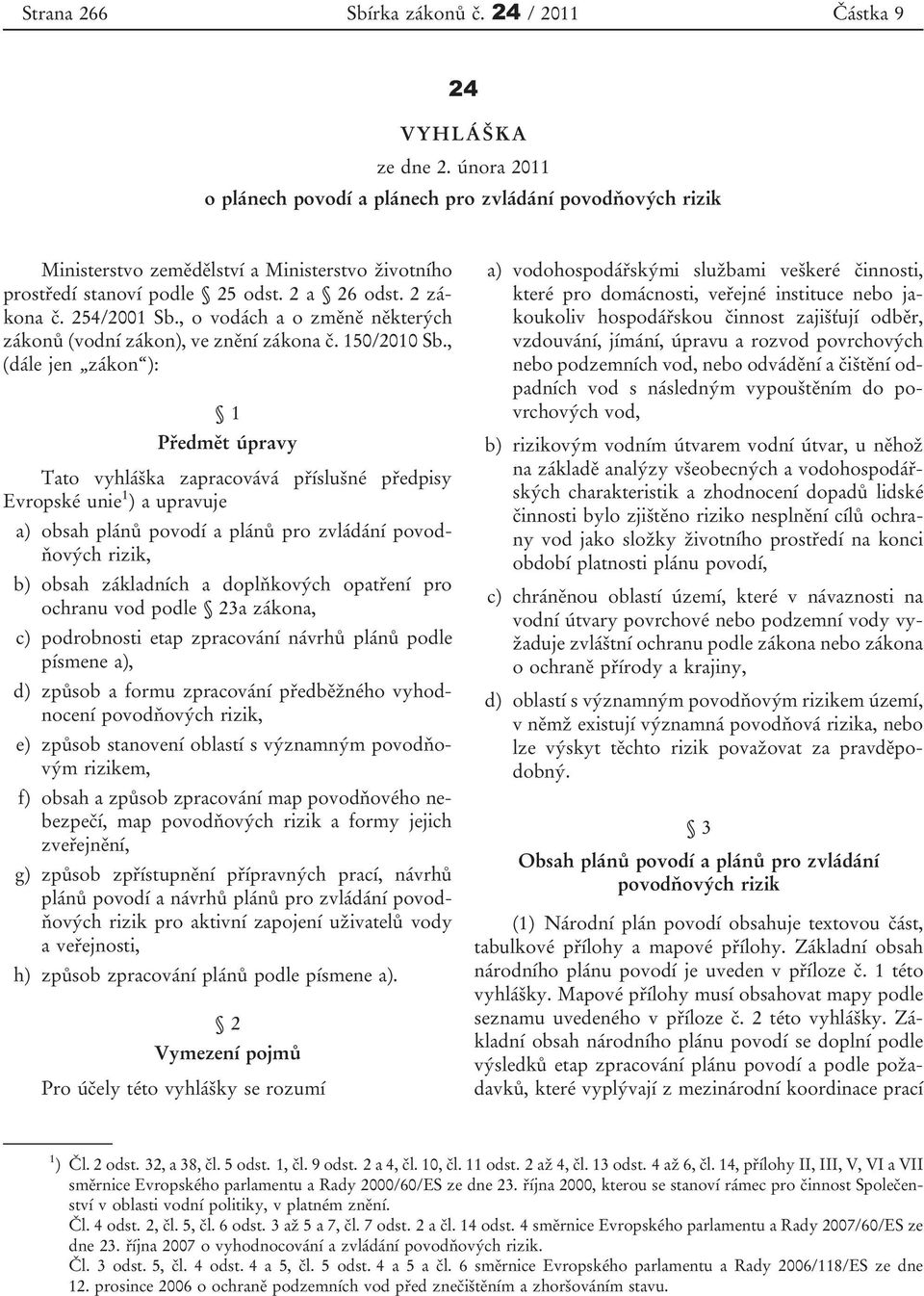 , o vodách a o změně některých zákonů (vodní zákon), ve znění zákona č. 150/2010 Sb.