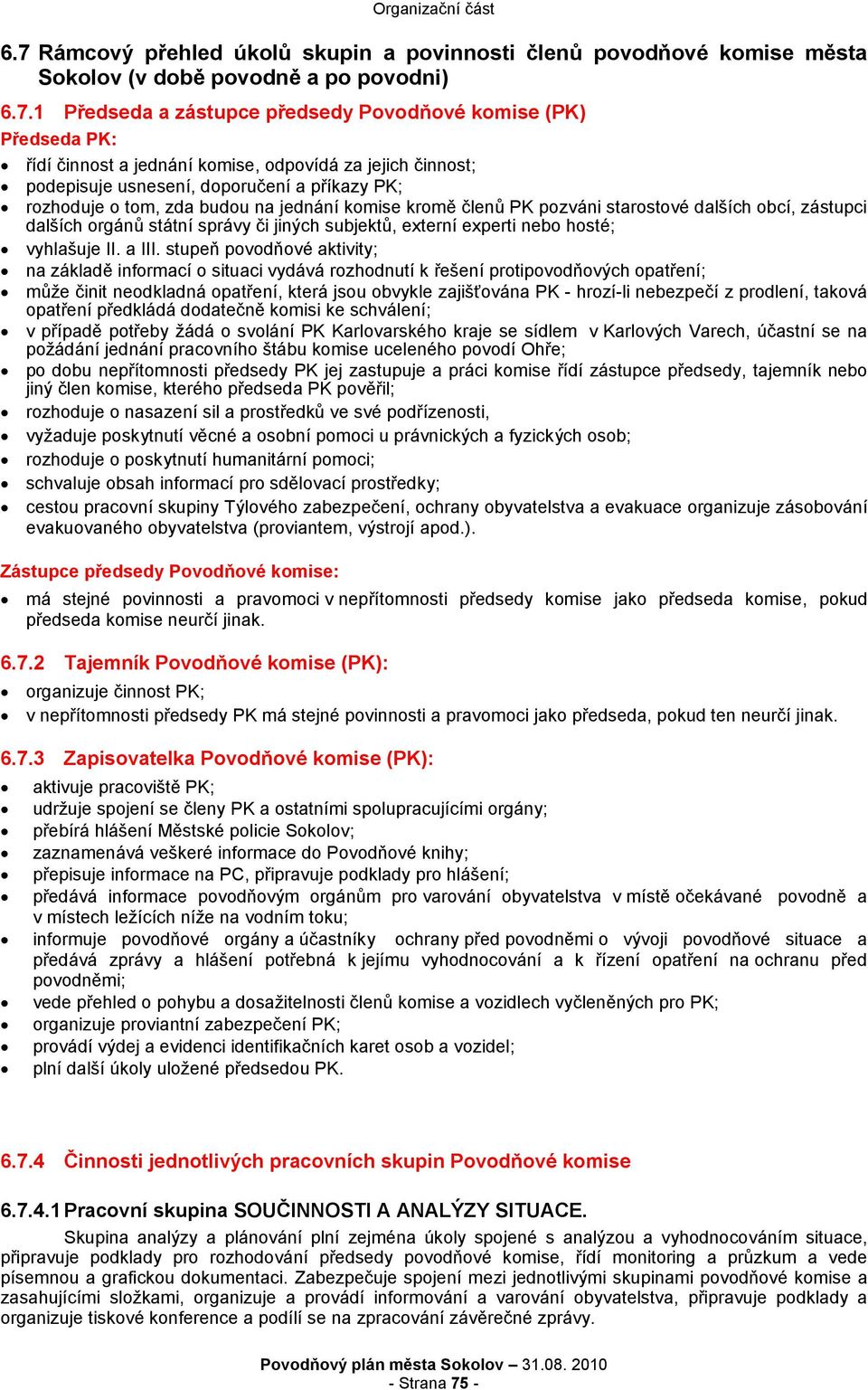 orgánů státní správy či jiných subjektů, externí experti nebo hosté; vyhlašuje II. a III.