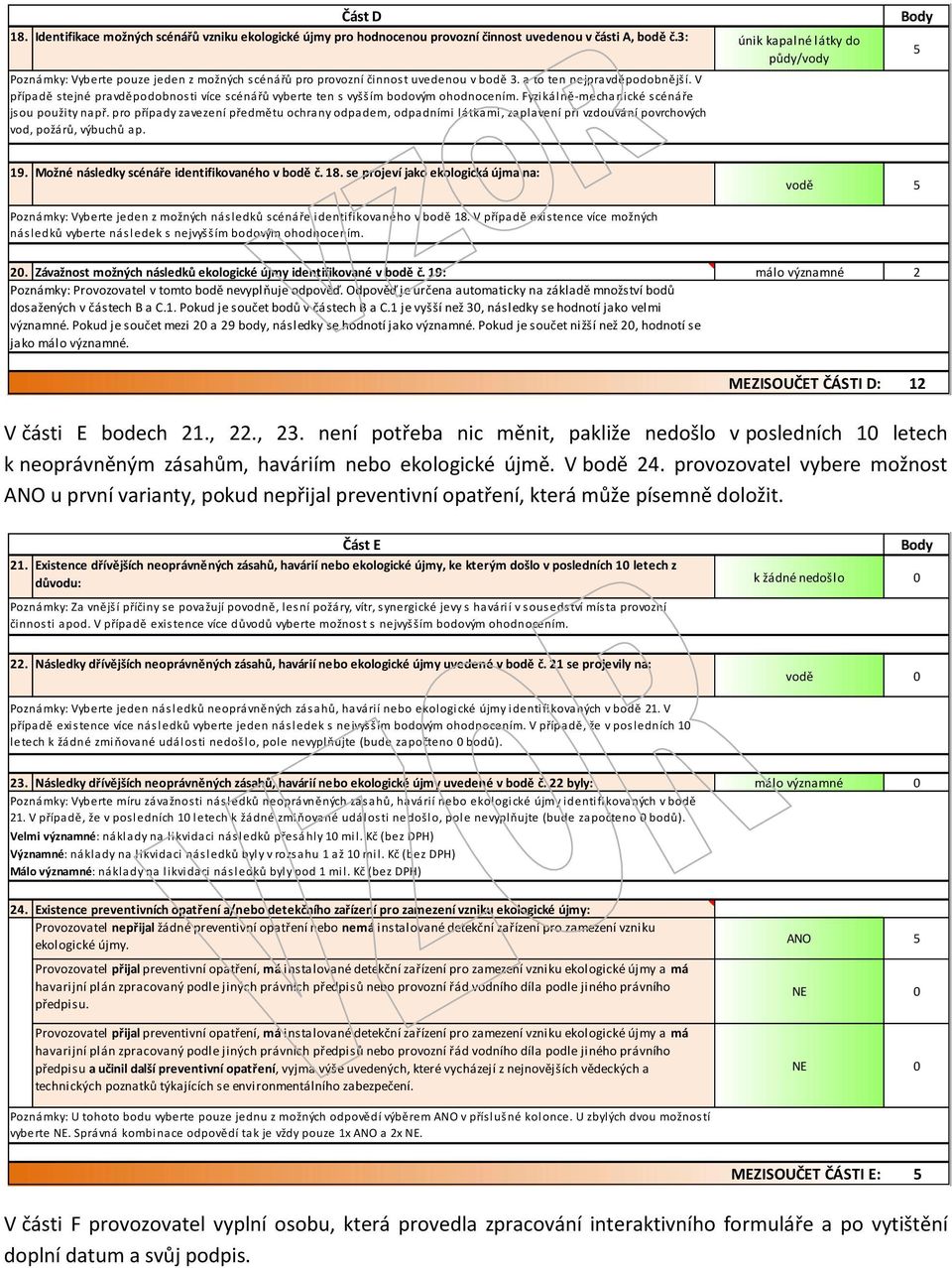 V případě stejné pravděpodobnosti více scénářů vyberte ten s vyšším bodovým ohodnocením. Fyzikálně-mechanické scénáře jsou použity např.