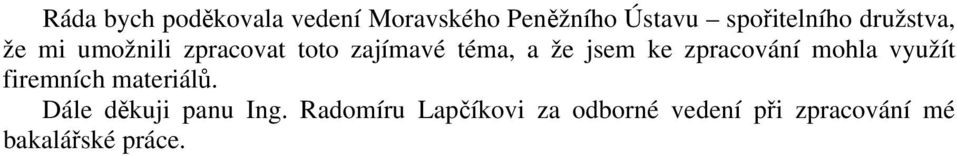 zpracování mohla využít firemních materiálů. Dále děkuji panu Ing.