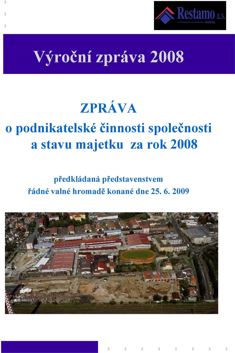 stavu majetku za rok 2008 předkládaná