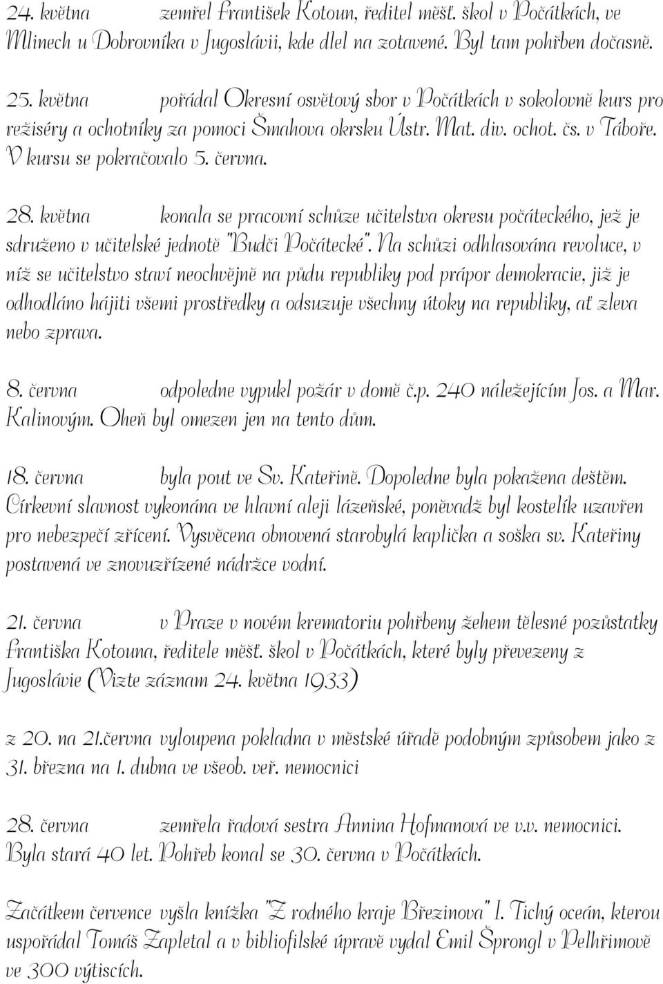 května konala se pracovní schůze učitelstva okresu počáteckého, jež je sdruženo v učitelské jednotě "Budči Počátecké".