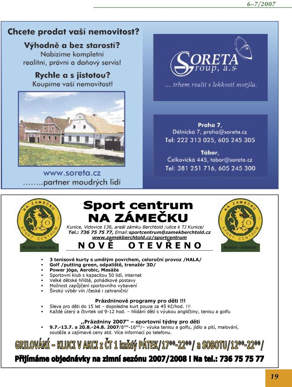 cz/sportcentrum N O V O T E V E N O 3 tenisové kurty s um lým povrchem, celoro ní provoz /HALA/ Golf /putting green, odpališt, trenažér 3D/ Power jóga, Aerobic, Masáže Sportovní klub s kapacitou 50