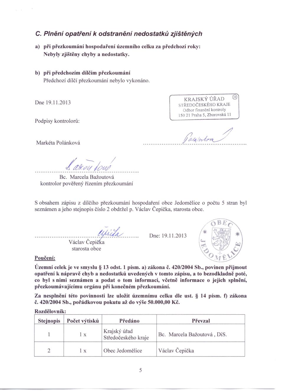 2013 Podpisy kontrolorů: Markéta Polánková KRAJSKÝ ÚŘAD @ STŘEDOČESKÉHO KRAJE Odbor finanční kontroly 150 21 Praha 5, Zborovská 11 d... I!~.~~~~. Bc.