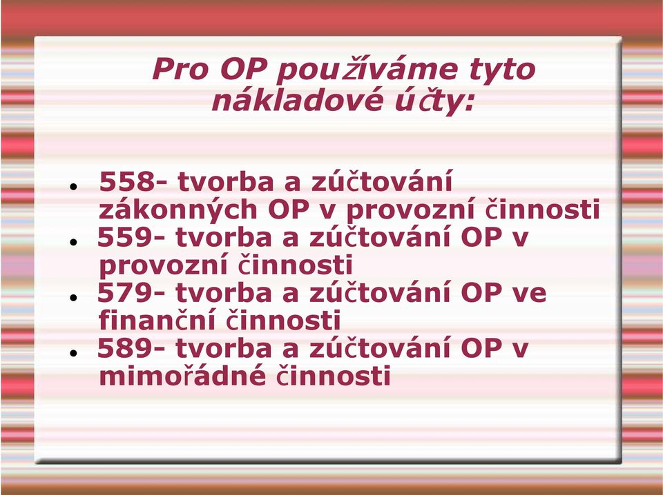 zúčtování OP v provozníčinnosti 579- tvorba a zúčtování OP