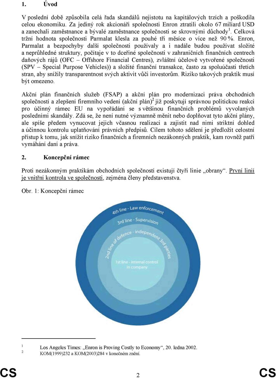 Celková tržní hodnota společnosti Parmalat klesla za pouhé tři měsíce o více než 90 %.