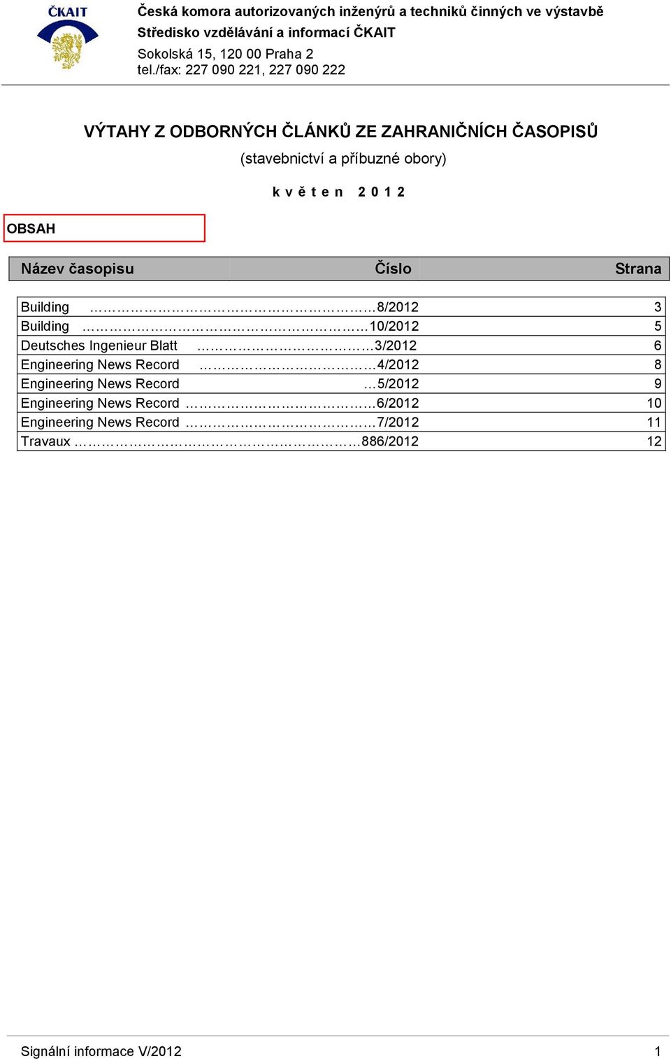 Blatt 3/2012 6 Engineering News Record 4/2012 8 Engineering News Record 5/2012 9 Engineering