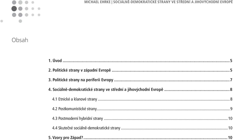 Sociálně-demokratické strany ve střední a jihovýchodní Evropě...8 4.