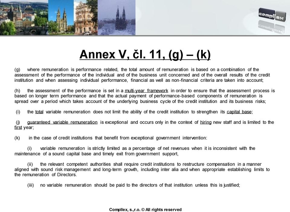 concerned and of the overall results of the credit institution and when assessing individual performance, financial as well as non-financial criteria are taken into account; (h) the assessment of the