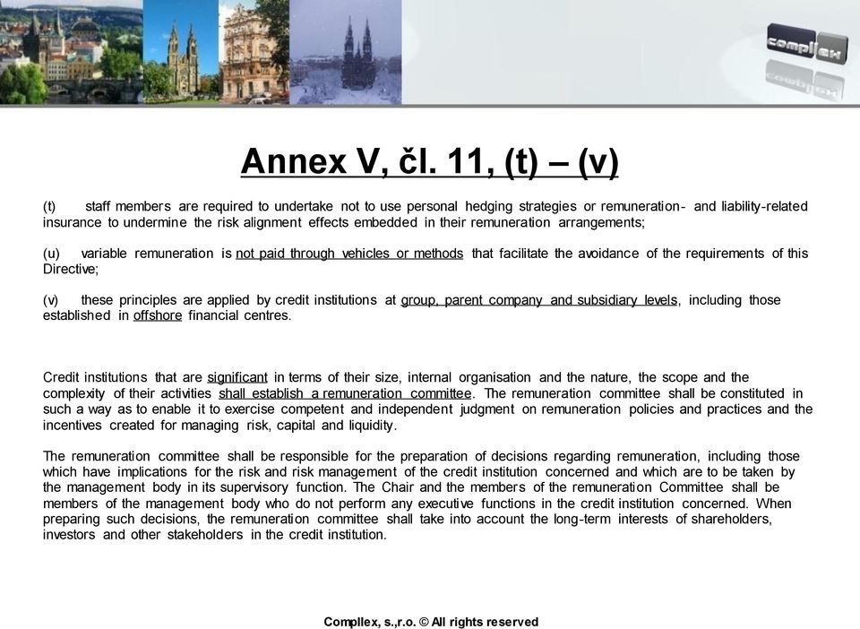 their remuneration arrangements; (u) variable remuneration is not paid through vehicles or methods that facilitate the avoidance of the requirements of this Directive; (v) these principles are