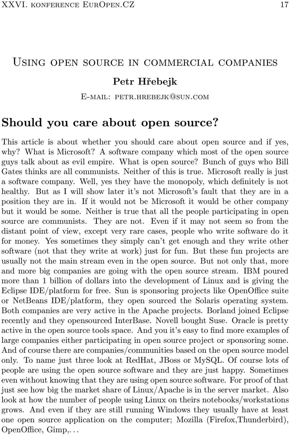 What is open source? Bunch of guys who Bill Gates thinks are all communists. Neither of this is true. Microsoft really is just a software company.