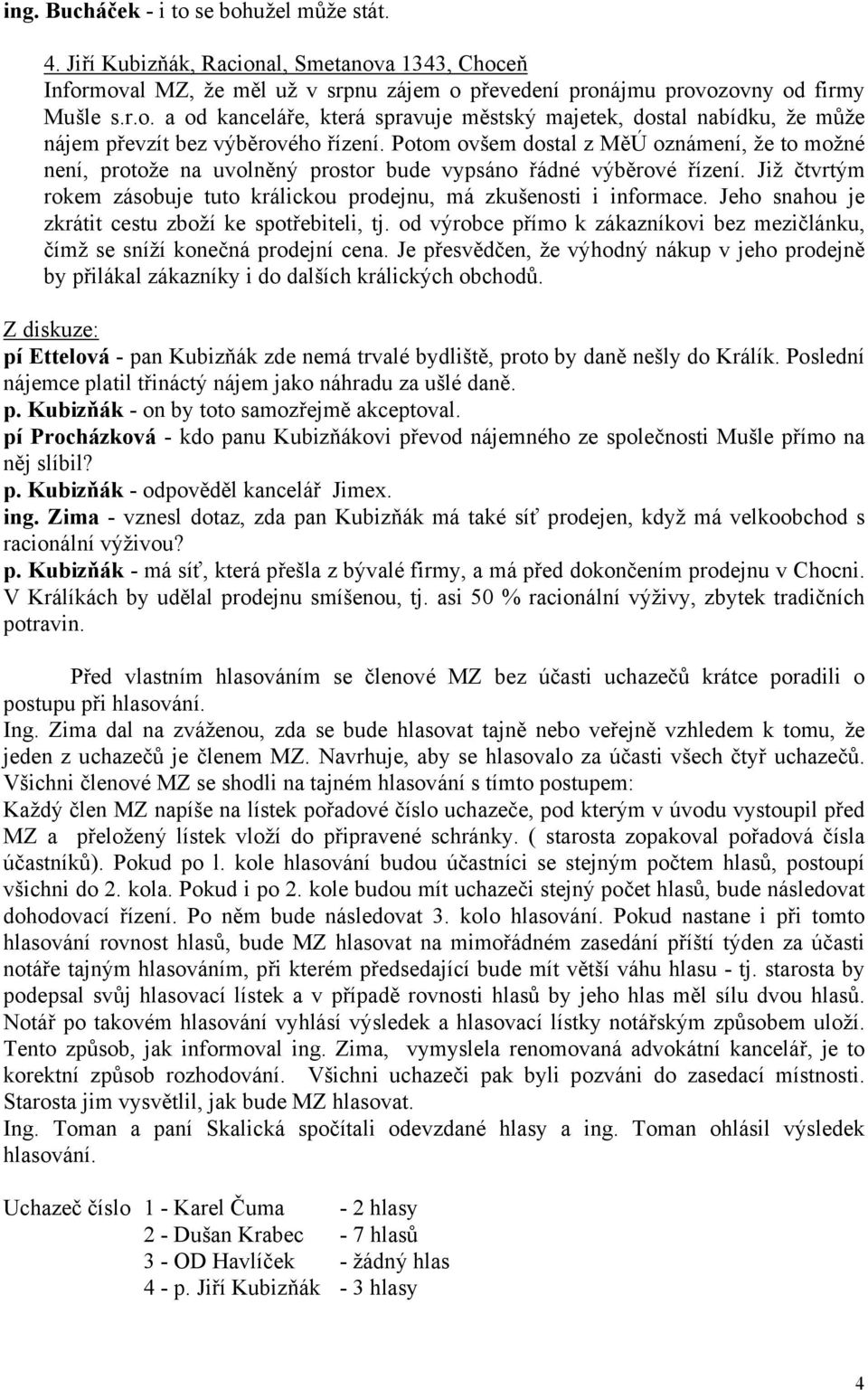 Jeho snahou je zkrátit cestu zboží ke spotřebiteli, tj. od výrobce přímo k zákazníkovi bez mezičlánku, čímž se sníží konečná prodejní cena.