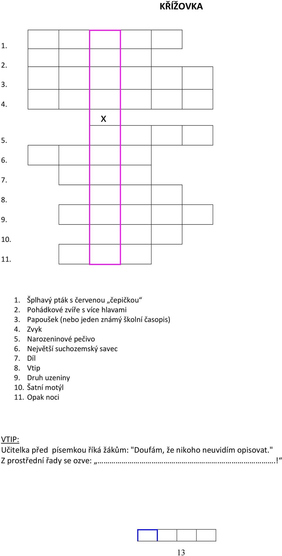 Narozeninové pečivo 6. Největší suchozemský savec 7. Díl 8. Vtip 9. Druh uzeniny 10.