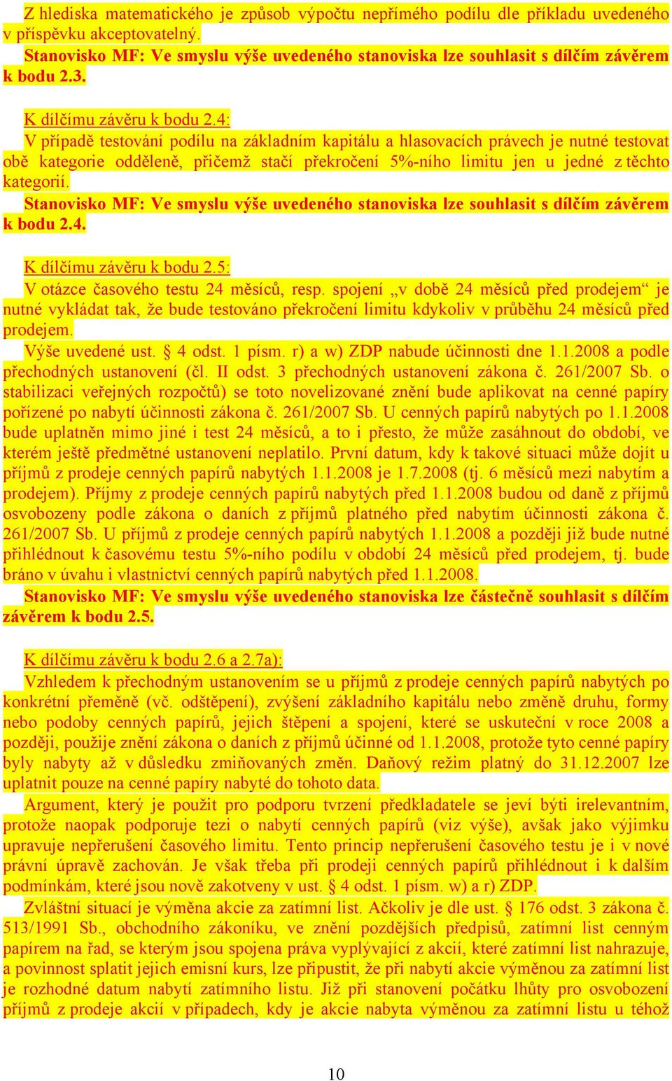 4: V případě testování podílu na základním kapitálu a hlasovacích právech je nutné testovat obě kategorie odděleně, přičemž stačí překročení 5%-ního limitu jen u jedné z těchto kategorií.