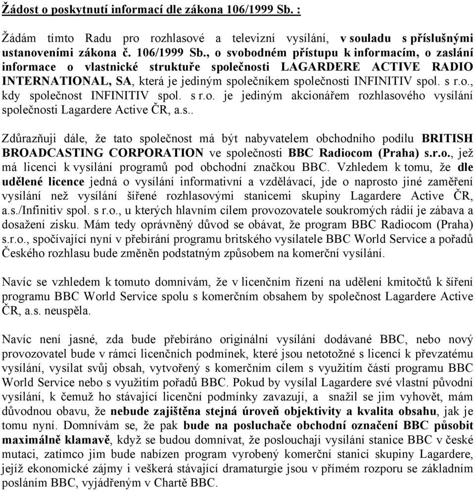 , o svobodném přístupu k informacím, o zaslání informace o vlastnické struktuře společnosti LAGARDERE ACTIVE RADIO INTERNATIONAL, SA, která je jediným společníkem společnosti INFINITIV spol. s r.o., kdy společnost INFINITIV spol.