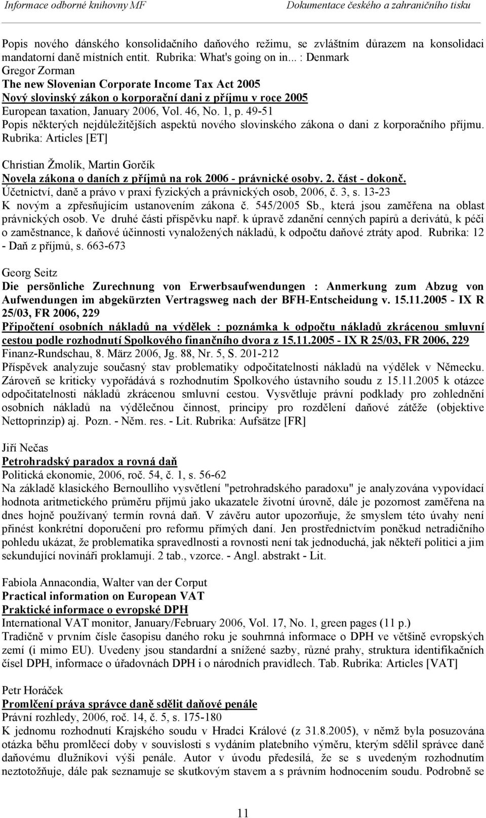 49-51 Popis některých nejdůležitějších aspektů nového slovinského zákona o dani z korporačního příjmu.