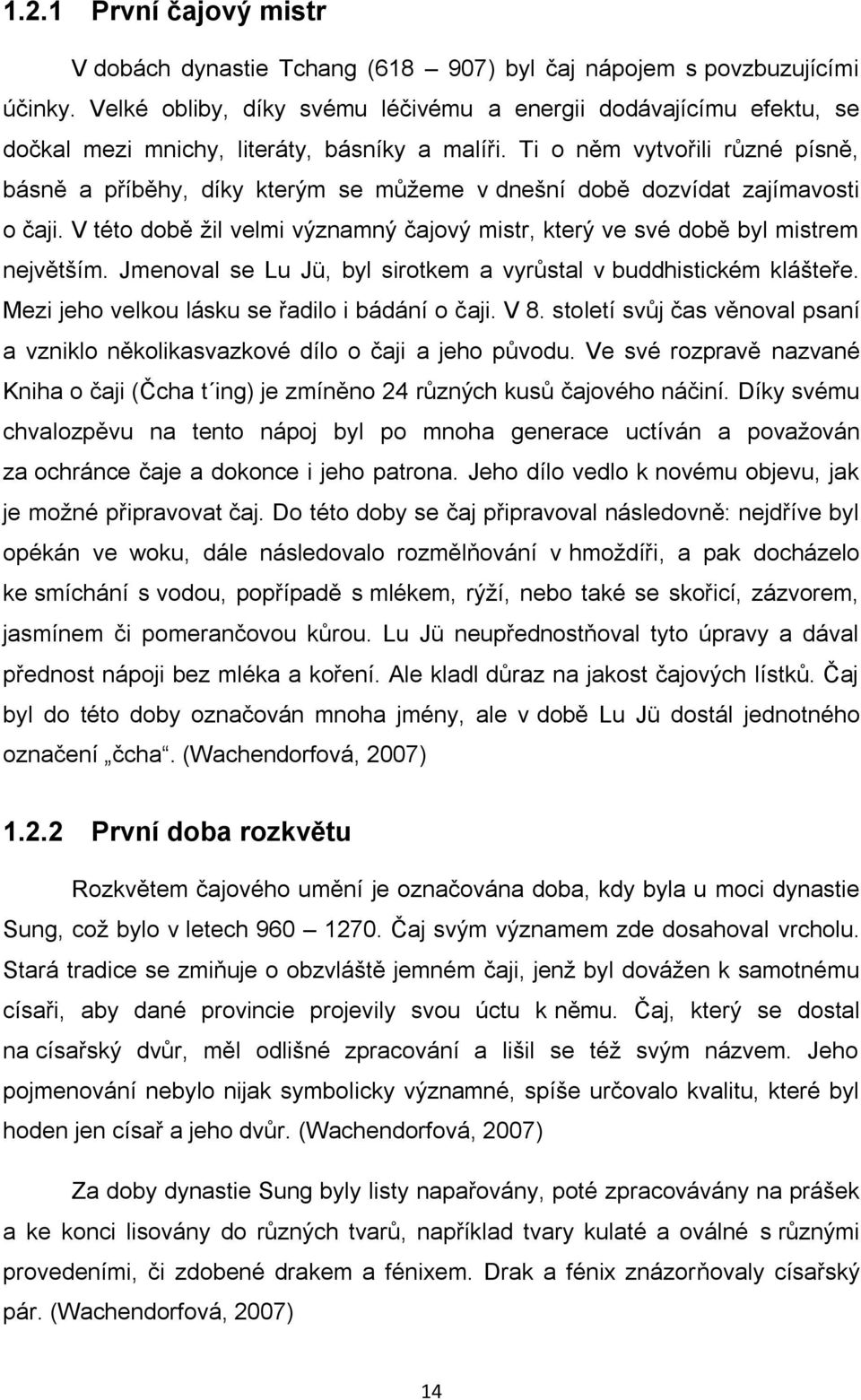 Ti o něm vytvořili různé písně, básně a příběhy, díky kterým se můžeme v dnešní době dozvídat zajímavosti o čaji. V této době žil velmi významný čajový mistr, který ve své době byl mistrem největším.