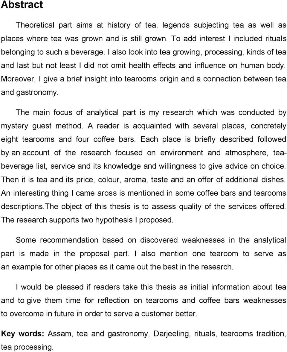 Moreover, I give a brief insight into tearooms origin and a connection between tea and gastronomy. The main focus of analytical part is my research which was conducted by mystery guest method.