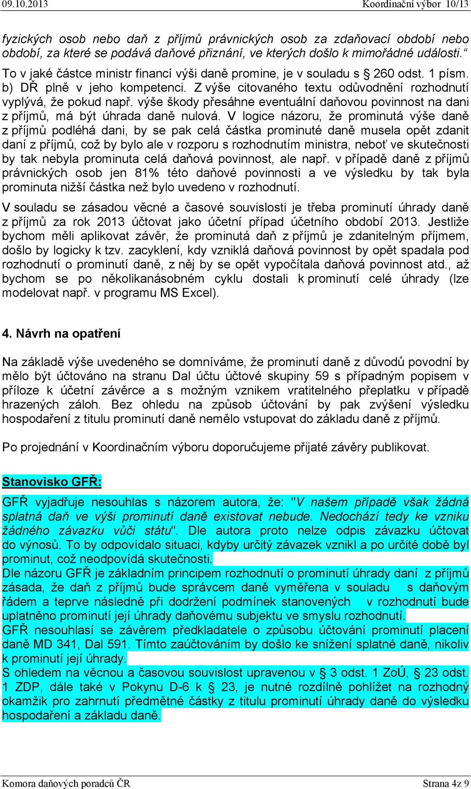 výše škody přesáhne eventuální daňovou povinnost na dani z příjmů, má být úhrada daně nulová.